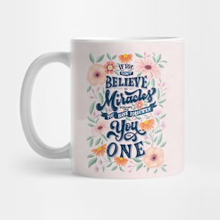 If you don't believe in miracles Mug